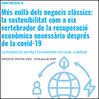 ÀGORA DIPLOCAT 10: Més enllà dels negocis clàssics: la sostenibilitat com a eix vertebrador de la recuperació econòmica necessària després de la covid-19. La transició verda i l'economia circular, a debat