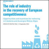 AGORA DIPLOCAT 21 : Le rôle de l'industrie dans le redressement de la compétitivité européenne. Opportunités et incitations à la relocalisation en Catalogne et Auvergne-Rhône-Alpes (en anglais)