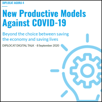 AGORA DIPLOCAT 4: Nouveaux modèles productifs contre la COVID-19. Au-delà du dilemme entre protéger l'économie et sauver des vies (en anglais)