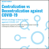 AGORA DIPLOCAT 6. Centralisation ou décentralisation contre le COVID-19. Quelle est la meilleure stratégie pour combattre le COVID-19? (en anglais)