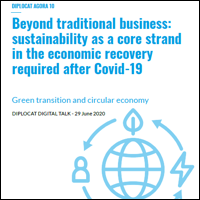 DIPLOCAT AGORA 10: Beyond traditional business:sustainability as a core strand in the economic recovery required after Covid-19. Green transition and circular economy.