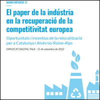 AGÒRA DIPLOCAT 21: Eth papèr dera indústria ena recuperacion dera competitivitat europea. Oportunitats e incentius de relocalización en Catalonha e Auvèrnhe-Ròse-Alps. (en catalan)