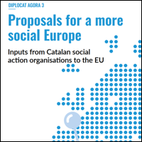 DIPLOCAT AGORA 3: Proposals for a more social Europe. Inputs from Catalan social action organisations to the Action Plan of the European Pillar of Social Rights.